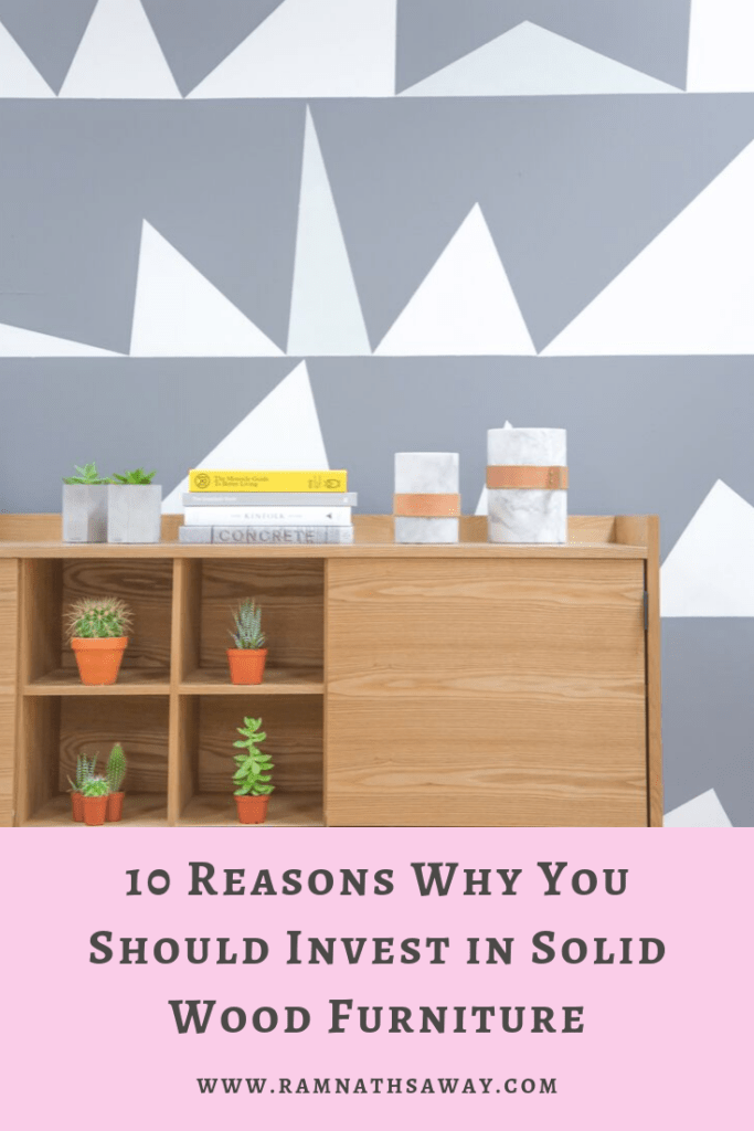10 Reasons Why You Should Invest in Solid Wood Furniture